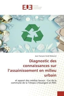 Diagnostic des connaissances sur l'assainissement en milieu urbain : et apport des médias locaux : Cas de la commune de la Tshopo à Kisangani en RDC