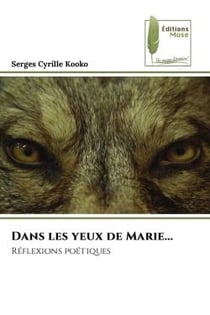 Dans les yeux de Marie... : Réflexions poétiques