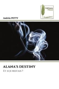ALANA'S DESTINY : Et si je restais ?