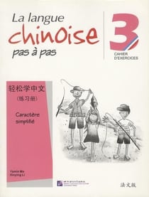 La langue chinoise pas a pas 3 (cahier d'exercices)