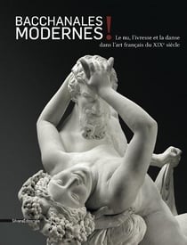 Bacchanales modernes ! le nu, l'ivresse et la danse dans l'art français du xixe siècle