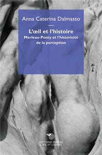 L'oeil et l'histoire - Merleau-Ponty et l'historicité de la perception