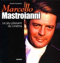 Marcello Mastroianni : Le jeu plaisant du cinéma