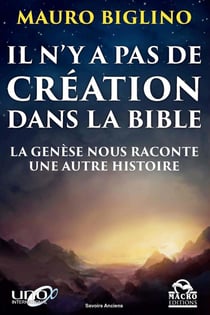 Il n y a pas de creation dans la Bible - la genèse nous raconte une autre histoire