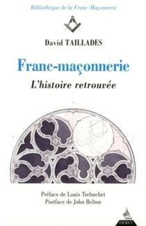 Franc-maçonnerie, l'histoire retrouvée