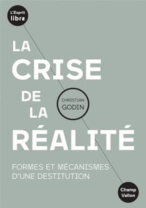 La crise de la réalite - formes et mécanismes d'une destitution