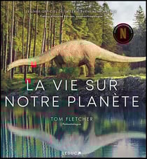 La vie sur notre planète : Le livre officiel de la série-évenement Netflix