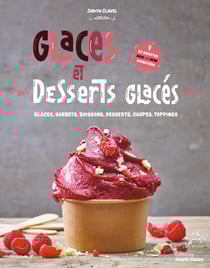 Glaces & desserts glacés : 50 recettes avec ou sans sorbetière