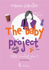 The baby project tome 1 - still loving you ?
