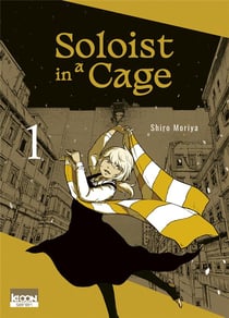 Soloist in a cage Tome 1