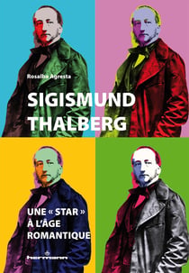 Sigismund Thalberg : une « star » à l'âge romantique - Anatomies d'une célébrité