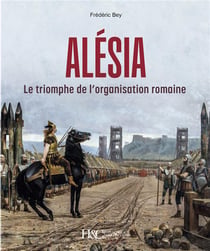 Alésia : le triomphe de l'organisation romane