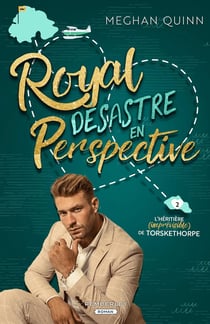 L'héritière (imprévisible) de Torskethorpe Tome 2 : Royal désastre en perspective