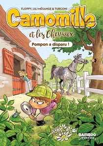 Camomille et les chevaux - Poche - tome 01 : Pompon a disparu