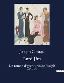 Lord Jim : Un roman d'aventures de Joseph Conrad