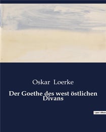 Der Goethe des west ostlichen Divans