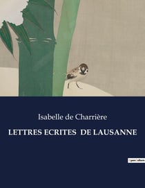 LETTRES ECRITES  DE LAUSANNE : Un voyage épistolaire à travers les émotions et les relations humaines au XVIIIe siècle