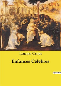 Enfances Célèbres : Les destins croisés de figures historiques et littéraires à travers l'enfance