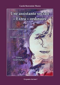 Une assistante sociale "extra" ordinaire : histoires professionnelles - histoires personnelles