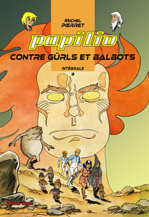 Papilio - intégrale vol.3 - contre gürls et balbots