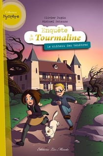 Enquête à la Tourmaline Tome 5 : le château des ténèbres
