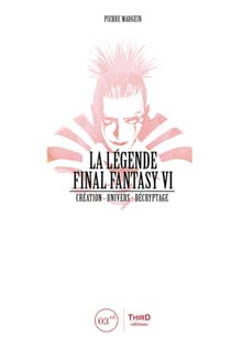 La légende Final Fantasy VI - création, univers, décryptage