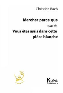 Marcher parce que - Vous êtes assis dans cette pièce blanche