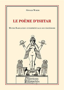 Le poème d'Ishtar - mythe babylonien interprété dans son ésotérisme (2e édition)