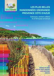 Les plus belles randonnées Visorando Provence Côte d'Azur - Calanques, sentiers côtiers et arrière pays provençal