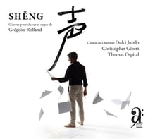 Sheng : Oeuvres pour choeur et orgue de Grégoire Rolland
