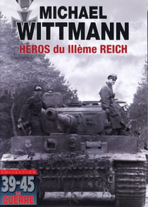 Michael Wittmann - Héros du IIIème Reich