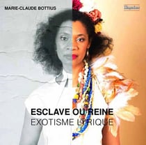 Esclave ou Reine - Exotisme Lyrique - Marie Claude Bottius