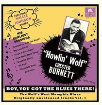 Boy You Got The There 1 + Wolf's West Memphis Blues