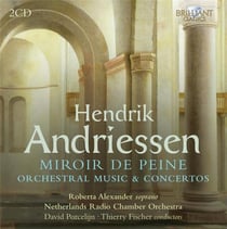 Hendrik Andriessen : Miroir de peine - Oeuvres orchestrales - Concertos