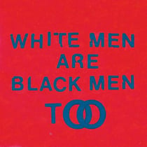 White men are black men too
