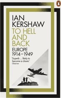 Ian kershaw to hell and back : europe 1914-1949 /anglais