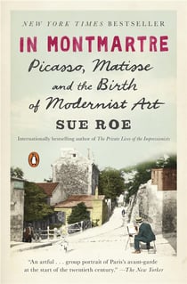 In Montmartre - Picasso, Matisse and Modernism in Paris 1900-1910