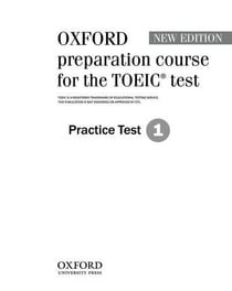 Oxford preparation course for the new toeic r test: practice tests 1