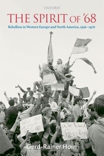 The spirit of '68 - rebellion in western europe and north america, 1956-1976