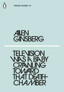 Allen ginsberg television was a baby crawling toward that deathchamber