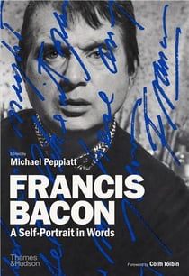 Francis Bacon : A self-portrait in words
