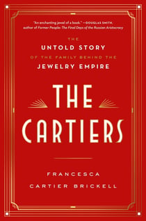THE CARTIERS - THE UNTOLD STORY OF A JEWELRY DYNASTY