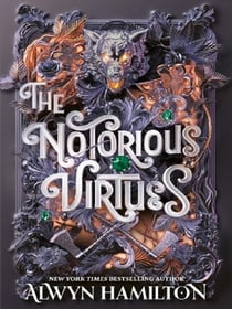 The Notorious Virtues : A glittering new fantasy thriller from the New York Times bestselling author of Rebel of the Sands