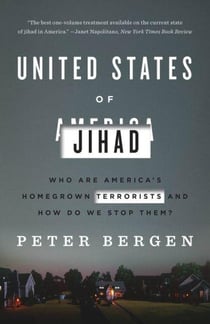 UNITED STATES OF JIHAD - WHO ARE AMERICA'S HOMEGROWN TERRORISTS AND HOW DO WE STOP THEM?