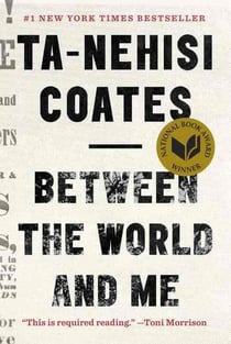 BETWEEN THE WORLD AND ME - NOTES ON THE FIRST 150 YEARS IN AMERICA