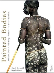 Painted bodies: african body painting, tattoos, and scarification