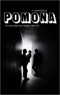 It happened at pomona: art at the edge of los angeles 1969-1973