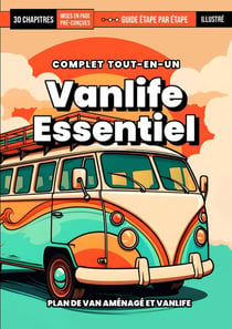 Vanlife Essentiel 2025 (Français) : Le Guide Essentiel de la Vanlife
