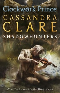 Clockwork prince - the infernal devices: book 2