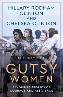 THE BOOK OF GUTSY WOMEN - FAVOURITE STORIES OF COURAGE AND RESILIENCE